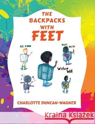 The Backpacks with Feet Charlotte Duncan-Wagner 9781959450955 Book Vine Press - książka