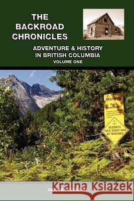 The Backroad Chronicles: Adventure & History in British Columbia Volume One Marquardt, Riel 9781412059039 Trafford Publishing - książka