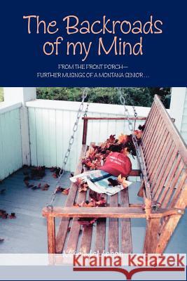 The Backroads of My Mind: From the Front Porch - Further Musings of a Montana Senior McMahon, Mike 9781425111557 Trafford Publishing - książka