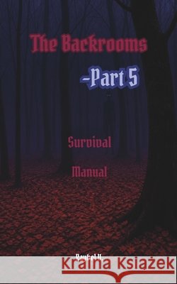The Backrooms: Survival Manual Part 5 V, Raybel 9798195358402 Independently Published - książka