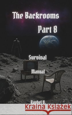 The Backrooms: Survival Manual Part 8 V, Raybel 9798196053399 Independently Published - książka