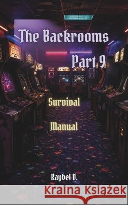 The Backrooms: Survival Manual Part 9 V, Raybel 9798196056222 Independently Published - książka