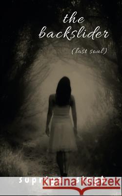 The Backslider Supriya Singh   9798889352334 Notion Press - książka