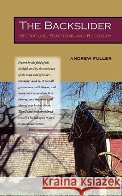 The Backslider: His Nature, Symptoms and Recovery Fuller, Andrew 9781932474817 Solid Ground Christian Books - książka