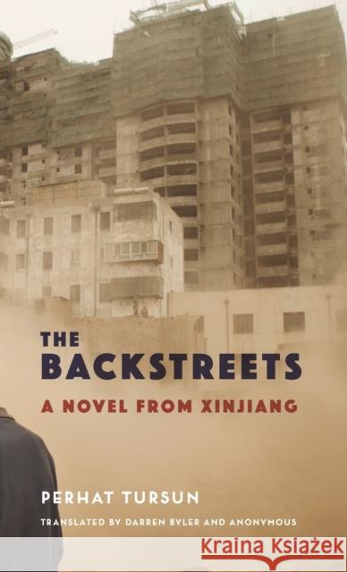 The Backstreets: A Novel from Xinjiang  9780231202909 Columbia University Press - książka