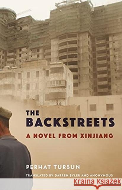 The Backstreets: A Novel from Xinjiang Darren Byler 9780231202916 Columbia University Press - książka