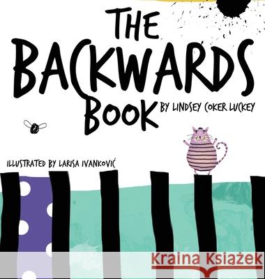 The Backwards Book Lindsey Coker Luckey Larisa Ivankovic 9781735880303 Lindsey Coker Luckey - książka