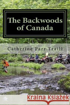 The Backwoods of Canada Catherine Par 9781540442512 Createspace Independent Publishing Platform - książka