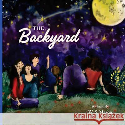 The Backyard W. S. Mason 9781985575394 Createspace Independent Publishing Platform - książka