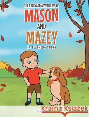 The Backyard Adventures of Mason and Mazey: A Teaching Book Susan Fierro 9781644687321 Covenant Books - książka