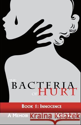 The Bacteria of Hurt: Book 1: Innocence Paula Lett Kate E. Stephenson 9781518723483 Createspace Independent Publishing Platform - książka