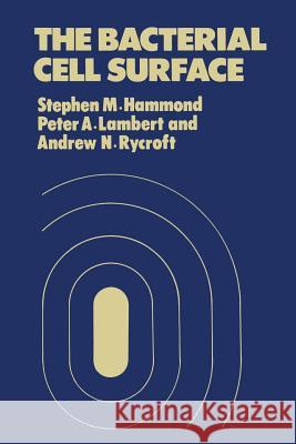 The Bacterial Cell Surface S. M. Hammond P. a. Lambert Andrew Rycroft 9780709912675 Croom Helm, - książka