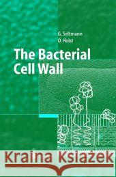 The Bacterial Cell Wall Guntram Seltmann Otto Holst 9783642076480 Not Avail - książka