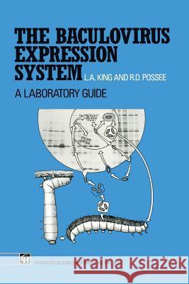 The Baculovirus Expression System: A laboratory guide Linda King 9789401050470 Springer - książka
