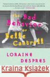The Bad Behavior of Belle Cantrell Loraine Despres 9780060515263 HarperCollins Publishers