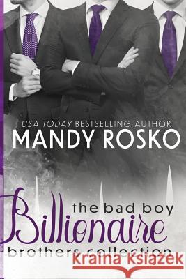 The Bad Boy Billionaire Brothers Collection: Books 1, 1.5 and 2 Mandy Rosko 9781999114800 Amanda Rosko - książka