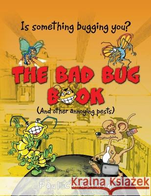 The Bad Bug Book: (And Other Annoying Pests) Calabrese, Paul 9781450040679 Xlibris Corporation - książka