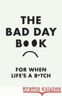 The Bad Day Book: For When Life is a B*tch Swan Huntley 9780241653739 Penguin Books Ltd - książka