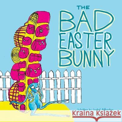 The Bad Easter Bunny Isabel Atherton St?phanie R?hr 9781510773677 Sky Pony - książka