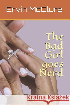 The Bad Girl goes Nerd Latrell Ezell Ervin McClure 9781097647347 Independently Published - książka