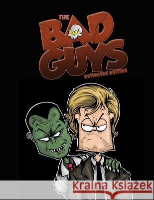 The Bad Guys: Collected Edition: The Complete Series Steven Novak Steven Novak 9780615763316 Quiet Corner Press - książka