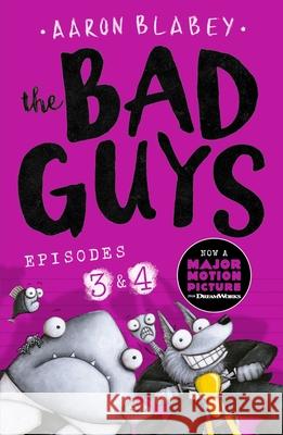 The Bad Guys: Episode 3&4 Aaron Blabey 9781407191805 Scholastic - książka