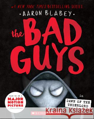 The Bad Guys in Dawn of the Underlord (the Bad Guys #11): Volume 11 Blabey, Aaron 9781338329483 Scholastic Paperbacks - książka