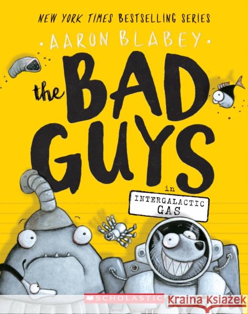 The Bad Guys in Intergalactic Gas (the Bad Guys #5): Volume 5 Blabey, Aaron 9781338189575 Scholastic Paperbacks - książka