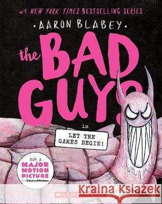 The Bad Guys in Let the Games Begin! (the Bad Guys #17) Aaron Blabey 9781338892710 Scholastic Paperbacks - książka