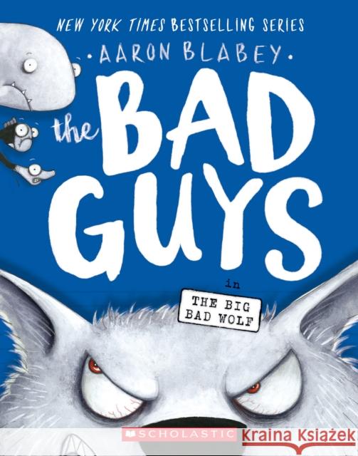 The Bad Guys in the Big Bad Wolf (the Bad Guys #9): Volume 9 Blabey, Aaron 9781338305814 Scholastic Paperbacks - książka