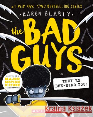 The Bad Guys in They're Bee-Hind You! (the Bad Guys #14): Volume 14 Blabey, Aaron 9781338329544 Scholastic Paperbacks - książka