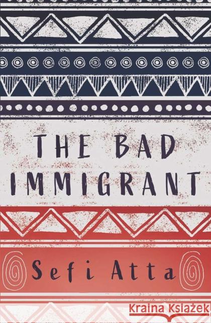 The Bad Immigrant Sefi Atta 9781623718442 Interlink Books - książka