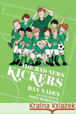 The Bad News Kickers: Soccer was a beautiful game...until they took the field... Robenalt, Fritz 9781718683860 Createspace Independent Publishing Platform - książka