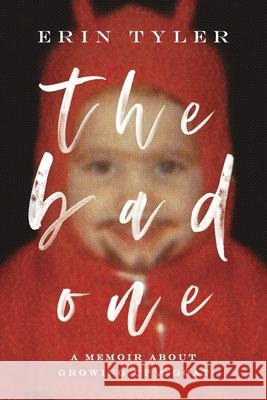 The Bad One: A Memoir About Growing Up a Goat Erin Tyler 9781544508283 Lioncrest Publishing - książka