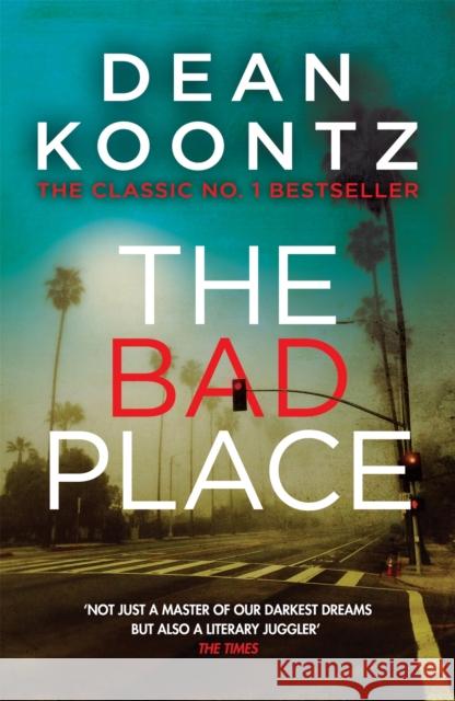 The Bad Place: A gripping horror novel of spine-chilling suspense Dean Koontz 9781472233929 Headline Publishing Group - książka