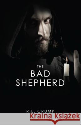 The Bad Shepherd R. L. Crump 9781979242738 Createspace Independent Publishing Platform - książka