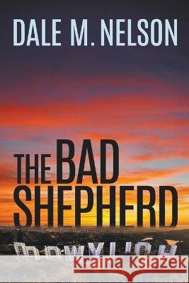 The Bad Shepherd Dale M Nelson   9798223182870 Dale M. Nelson - książka