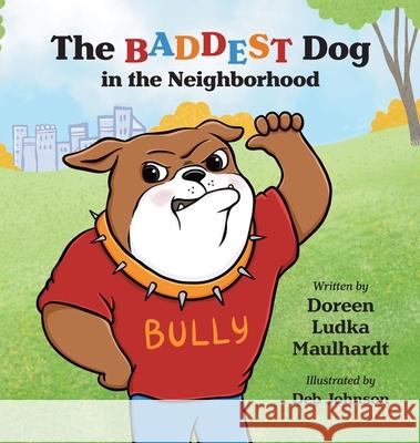 The Baddest Dog in the Neighborhood Doreen Ludka Maulhardt Deb Johnson 9781961978379 Briley & Baxter Publications - książka