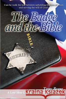 The Badge and the Bible Terry Burns 9780692548158 Lone Mesa Publishing - książka