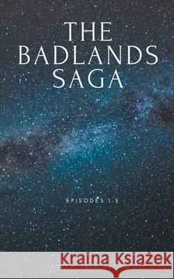 The Badlands Saga: Episodes 1-5 Jaysen True Blood 9798201862343 Jaysen True Blood - książka