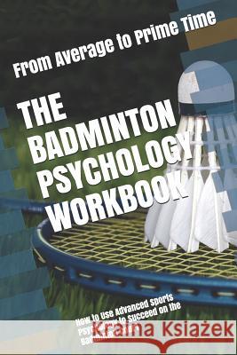 The Badminton Psychology Workbook: How to Use Advanced Sports Psychology to Succeed on the Badminton Court Danny Uribe Masep 9781075586743 Independently Published - książka