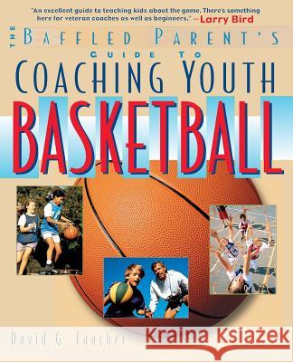 The Baffled Parent's Guide to Coaching Youth Basketball David G. Faucher Nomad Communications 9780071346078 International Marine Publishing - książka