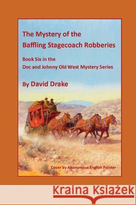 The Baffling Stagecoach Robberies Tom Gnagey David Drake 9781520626116 Independently Published - książka