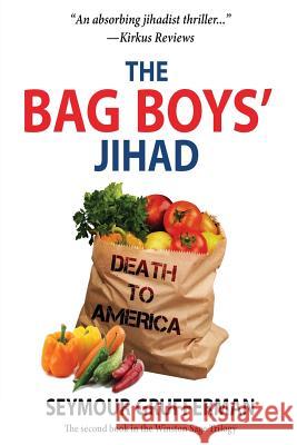 The Bag Boys' Jihad Seymour Grufferman 9781732330214 Seymour Grufferman MD - książka