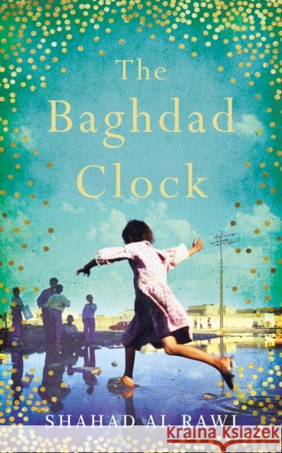 The Baghdad Clock: Winner of the Edinburgh First Book Award Al Rawi, Shahad 9781786073242 Oneworld Publications - książka