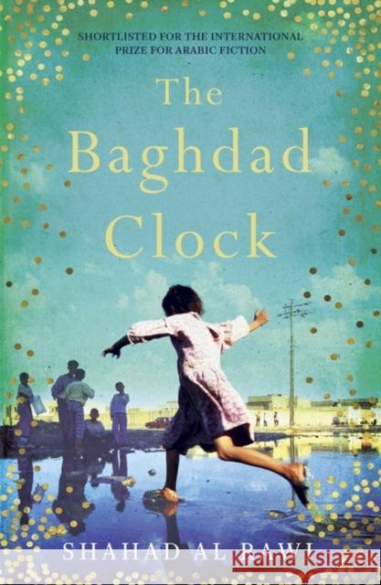 The Baghdad Clock: Winner of the Edinburgh First Book Award Shahad A Luke Leafgren 9781786074867 Oneworld Publications - książka