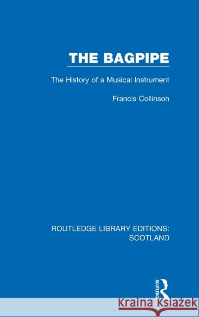 The Bagpipe: The History of a Musical Instrument Francis Collinson 9781032070865 Routledge - książka