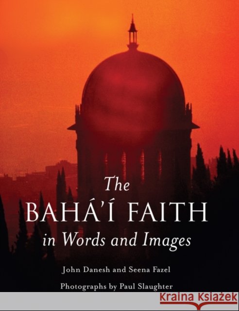 The Baha'i Faith in Words and Images John Danesh 9781851682164  - książka