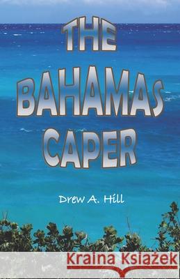 The Bahamas Caper Drew Allen Hill 9781791764241 Independently Published - książka