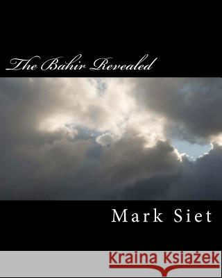 The Bahir Revealed Mark Siet 9781441435910 Createspace - książka